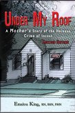 Under My Roof: A Mother's Story of the Heinous Crime of Incest--Second Edition (eBook, ePUB)