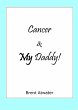 Cancer & MY Daddy! (eBook, ePUB) - Bild 1