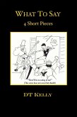 What to Say: 4 Short Pieces (eBook, ePUB)