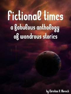 Cover Fictional Times: A fabulous anthology of wondrous stories (eBook, ePUB)