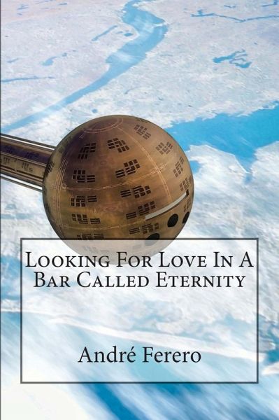 Looking For Love In A Bar Called Eternity (eBook, ePUB) Looking For Love In A Bar Called Eternity (eBook, ePUB)