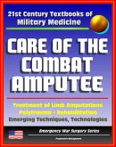 21st Century Textbooks of Military Medicine - Care of the Combat Amputee: Treatment of Limb Amputations, Polytrauma, Rehabilitation, Emerging Techniques, Technologies (Emergency War Surgery Series) (eBook, ePUB)