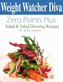 Weight Watcher Diva Zero Points Plus Salad and Salad Dressing Recipes Cookbook (eBook, ePUB) - Jasmine, Jackie