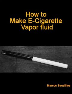 Cover How to Make E-Cigarette Vapor fluid (eBook, ePUB)