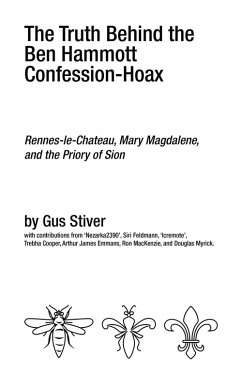 Truth Behind the Ben Hammott Confession-Hoax: Rennes-le-Chateau, Mary Magdalene, and the Priory of Sion (eBook, ePUB) - Stiver, Gus