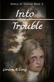 Into Trouble: World of Change Book 2 (eBook, ePUB) Into Trouble: World of Change Book 2 (eBook, ePUB)
