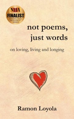 Not Poems, Just Words: On Loving, Living and Longing (eBook, ePUB) Cover Not Poems, Just Words: On Loving, Living and Longing (eBook, ePUB)