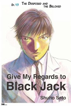 Give My Regards to Black Jack - Ep.43 The Despised and The Beloved (English version) (eBook, ePUB) - Sato, Shuho