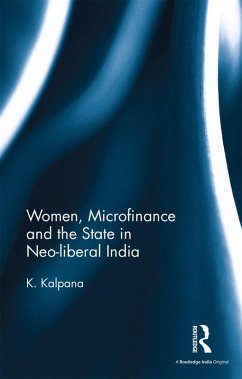 Women, Microfinance and the State in Neo-liberal India (eBook, PDF) - Kalpana, K.
