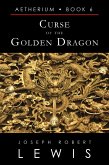 Curse of the Golden Dragon (Aetherium, Book 6 of 7) (eBook, ePUB)