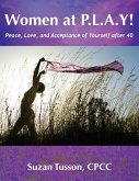 Women at P.L.A.Y! Peace, Love, and Acceptance of Yourself after 40 (eBook, ePUB)