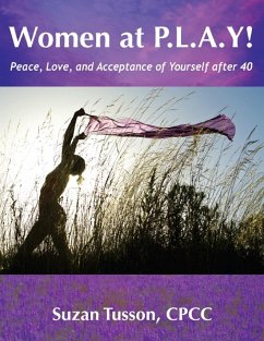 Women at P.L.A.Y! Peace, Love, and Acceptance of Yourself after 40 (eBook, ePUB) - Suzan Tusson-McNeil, Pceaf