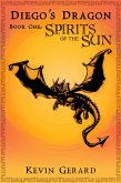 Diego's Dragon, Book One: Spirits of the Sun (eBook, ePUB)