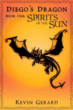 Cover Diego's Dragon, Book One: Spirits of the Sun (eBook, ePUB)