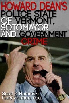 Howard Dean's Police State of Vermont, Sotomayor and Government Crime (eBook, ePUB) - Huminski, Scott