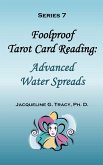 Foolproof Tarot Card Reading: Advanced Water Spreads - Series 7 (eBook, ePUB)