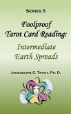 Foolproof Tarot Card Reading: Intermediate Earth Spreads - Series 5 (eBook, ePUB)
