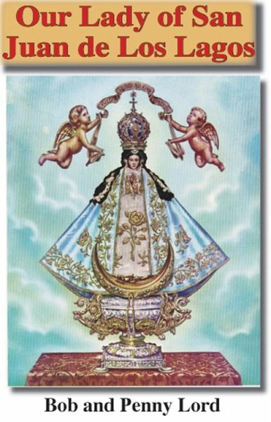 Our Lady of San Juan de Los Lagos (eBook, ePUB) Our Lady of San Juan de Los Lagos (eBook, ePUB)