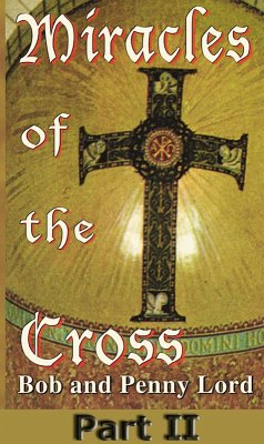 Miracles of the Cross Part II (eBook, ePUB) - Lord, Bob