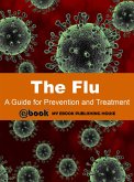 The Flu: A Guide for Prevention and Treatment (eBook, ePUB)