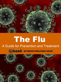 The Flu: A Guide for Prevention and Treatment (eBook, ePUB) - Publishing House, My Ebook