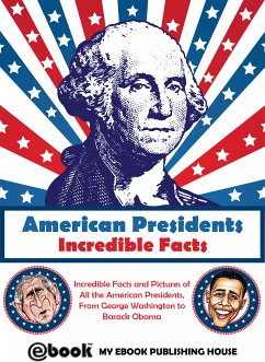 American Presidents - Incredible Facts (eBook, ePUB) - Publishing House, My Ebook