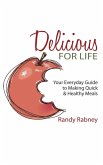 Delicious For Life: Your Everyday Guide to Making Quick and Healthy Meals (eBook, ePUB)