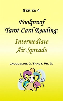 Foolproof Tarot Card Reading: Intermediate Air Spreads - Series 4 (eBook, ePUB) - Tracy, Jacqueline