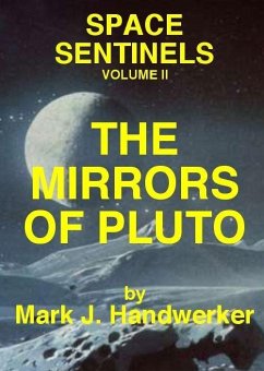 Mirrors of Pluto: Space Sentinels (Volume II) (eBook, ePUB) Cover Mirrors of Pluto: Space Sentinels (Volume II) (eBook, ePUB)