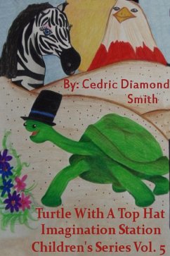 Cover Turtle With A Top Hat: Imagination Station Children's Series Vol. 5 (eBook, ePUB)