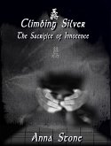 Climbing Silver: The Sacrifice of Innocence (eBook, ePUB)