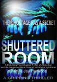 Shuttered Room: A Disturbing Psychological Thriller of Abduction and the Dangerous Mind Game of Stockholm Syndrome (eBook, ePUB)