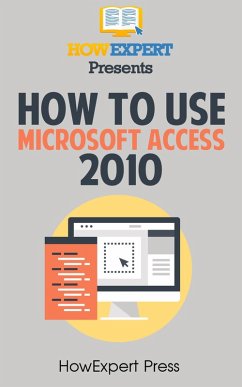 How To Use Microsoft Access 2010 (eBook, ePUB) - Howexpert