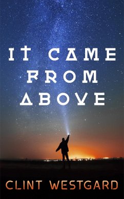 It Came From Above (eBook, ePUB) - Westgard, Clint