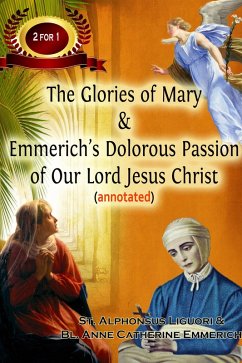 Cover Glories of Mary & Emmerich's Dolorous Passion of Our Lord Jesus Christ (annotated) (eBook, ePUB)