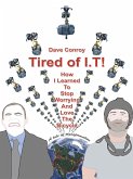 Tired of I.T!: How I learned to stop worrying and love the bicycle (eBook, ePUB)