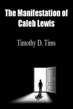 The Manifestation of Caleb Lewis (eBook, ePUB) - Tims, Timothy D.