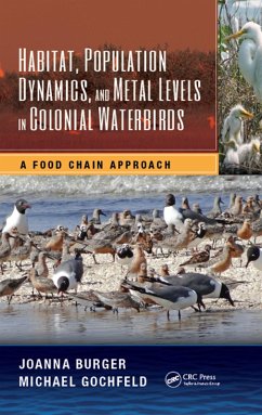 Habitat, Population Dynamics, and Metal Levels in Colonial Waterbirds (eBook, ePUB) - Burger, Joanna; Gochfeld, Michael
