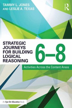 Strategic Journeys for Building Logical Reasoning, 6-8 (eBook, PDF) - Jones, Tammy; Texas, Leslie
