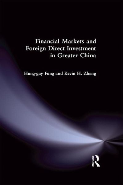 Financial Markets and Foreign Direct Investment in Greater China (eBook, PDF) Financial Markets and Foreign Direct Investment in Greater China (eBook, PDF)