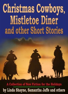 Christmas Cowboys, Mistletoe Diner and other Short Stories: A Collection of New Fiction for the Holidays (eBook, ePUB) - Shayne, Linda