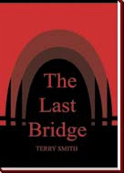 Last Bridge (eBook, ePUB) - Smith, Terry A.