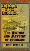 Spirits of the Border The History and Mystery of Colorado (eBook, ePUB)