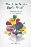 I Want to Be Happier Right Now! (eBook, ePUB) I Want to Be Happier Right Now! (eBook, ePUB)