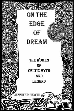 On the Edge of Dream: The Women of Celtic Myth and Legend (eBook, ePUB) - Heath, Jennifer