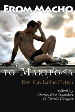 From Macho to Mariposa: New Gay Latino Fiction (eBook, ePUB) - Rice-Gonzalez, Charles