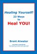 Healing Yourself! 23 Ways to Heal YOU!-... - Bild 1
