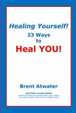 Healing Yourself! 23 Ways to Heal YOU!- with Affirmations, Healing Energy techniques and Intuition guidelines (eBook, ePUB)