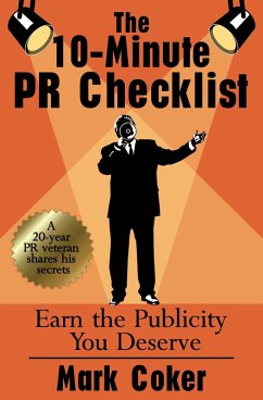 10-Minute PR Checklist: Earn the Publicity You Deserve (eBook, ePUB) - Coker, Mark