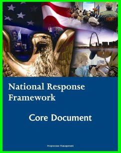 National Response Framework (NRF): Homeland Security Program Core Document for Emergency Management Domestic Incident Response Planning to Terrorism, Terrorist Attacks, Natural Disasters (eBook, ePUB) - Progressive Management
